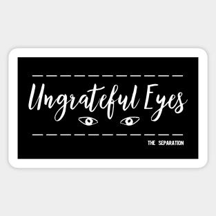 Ungrateful Eyes Sticker